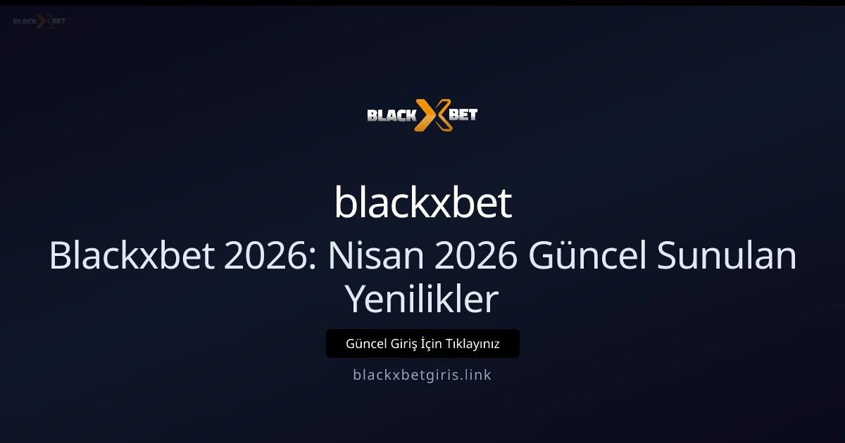 Blackxbet ile Yenilikçi Oyun ve Hizmet Deneyimi - blackxbet rehber görseli