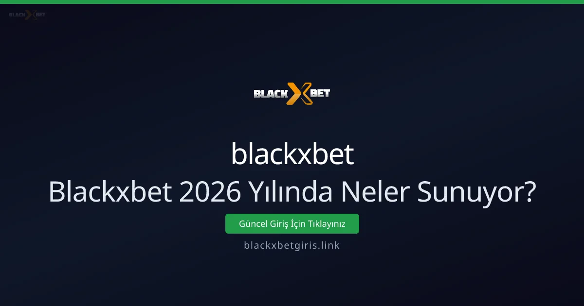 Blackxbet ile Yenilikçi Hizmet ve Özellikler Rehberi