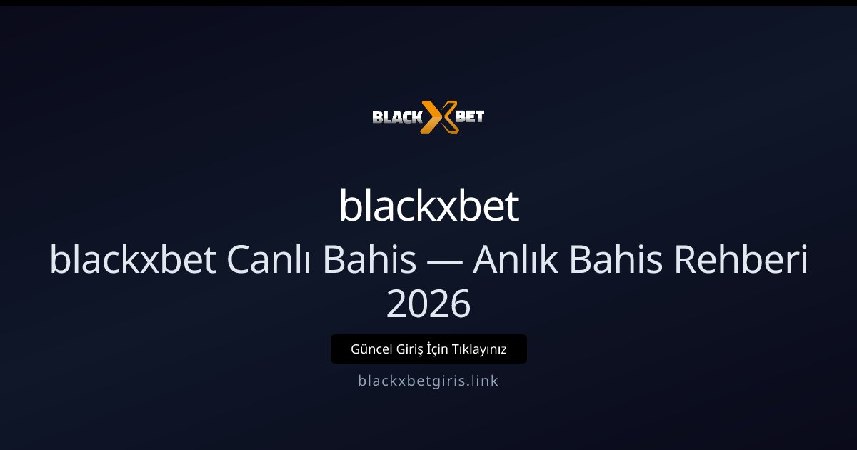 blackxbetgiris Canlı Bahis Rehberi 2026 — Anlık Bahis Taktikleri blackxbetgiris Canlı Bahis Rehberi 2026 — Anlık Bahis Taktikleri ile ilgili açıklayıcı görsel