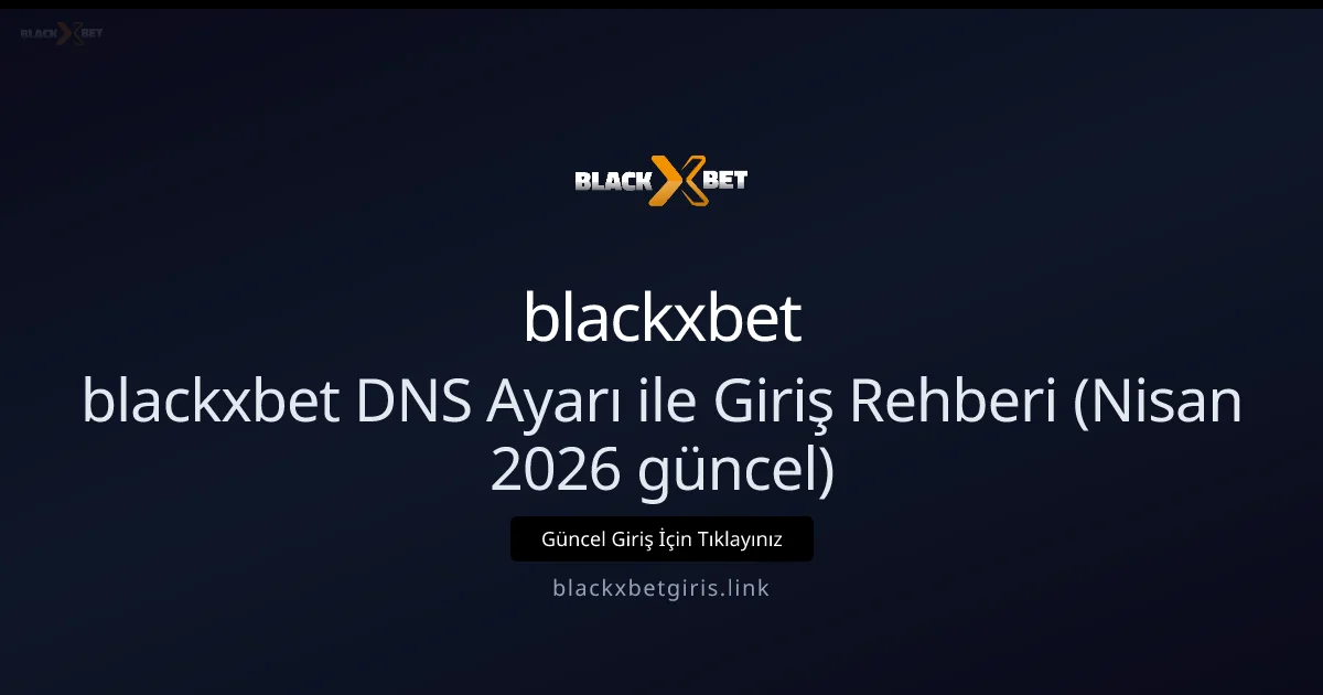 blackxbet DNS ile Erişim ve Kurulum Rehberi blackxbet DNS ile Erişim ve Kurulum Rehberi — Nisan 2026: kullanıcı arayüzü görünümü