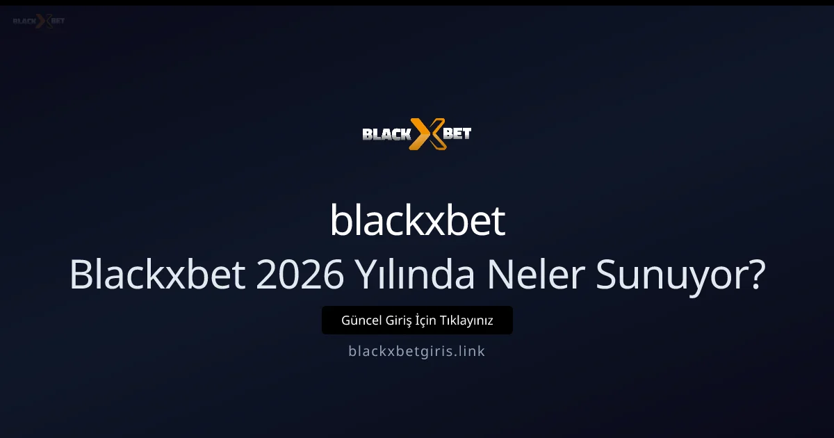 Blackxbetgiris 2026: Türkiye İçin Güncel Trendler ve Yenilikler Blackxbetgiris 2026: Türkiye İçin Güncel Trendler ve Yenilikler hakkında bilgilendirici görsel