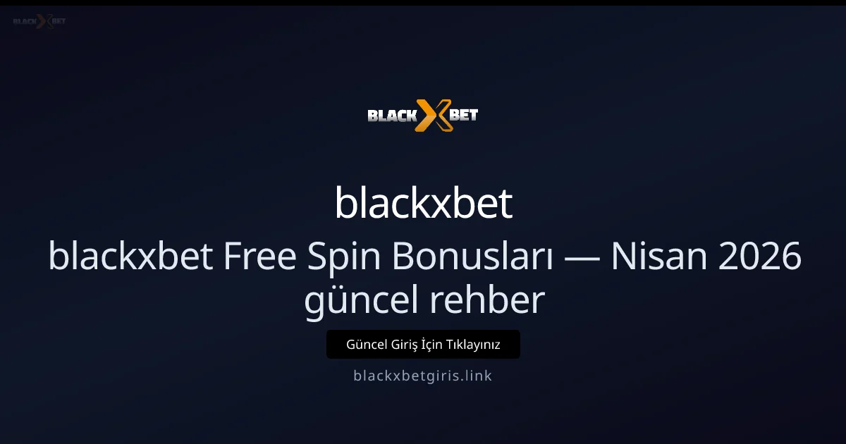 blackxbetgiris — Nisan 2026 Free Spin Rehberi blackxbetgiris — Nisan 2026 Free Spin Rehberi — rehber görseli