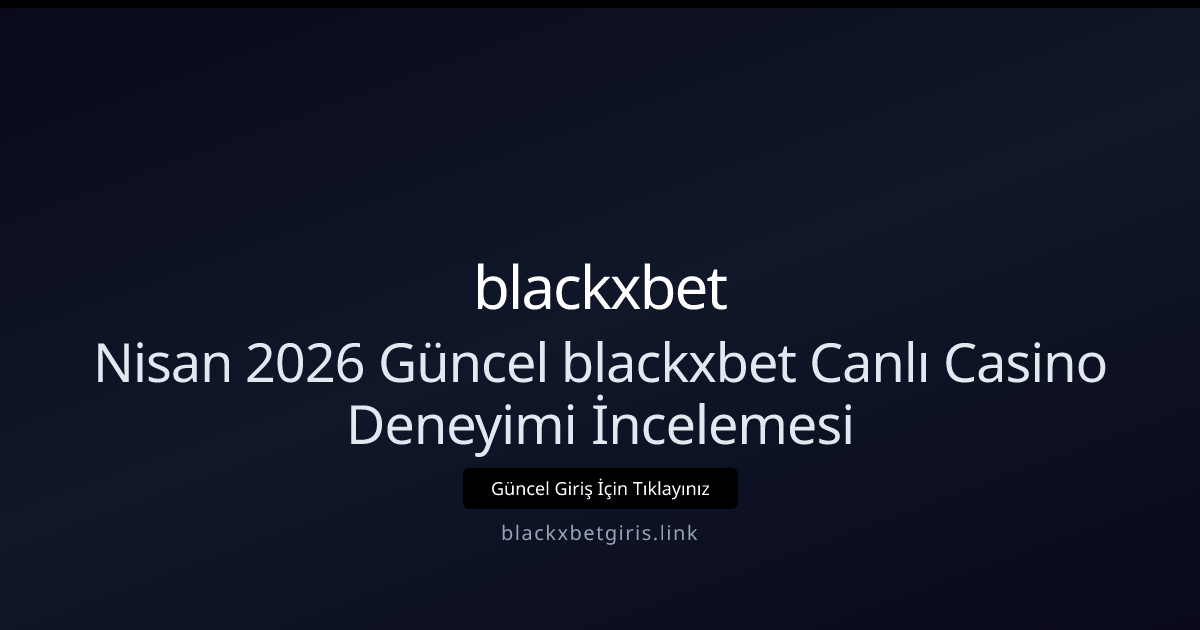 Nisan 2026: Blackxbetgiris Canlı Casino Kılavuzu Nisan 2026: Blackxbetgiris Canlı Casino Kılavuzu konusunda detaylı kılavuz