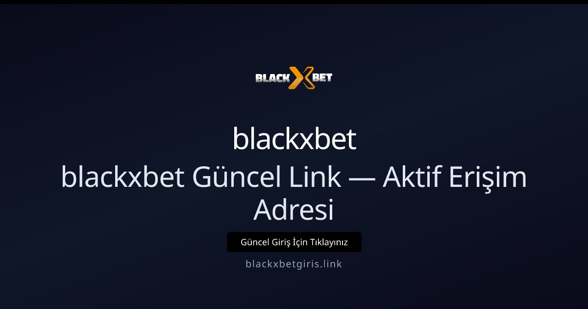 blackxbet blackxbet Güncel Link — Aktif Erişim Adresi
