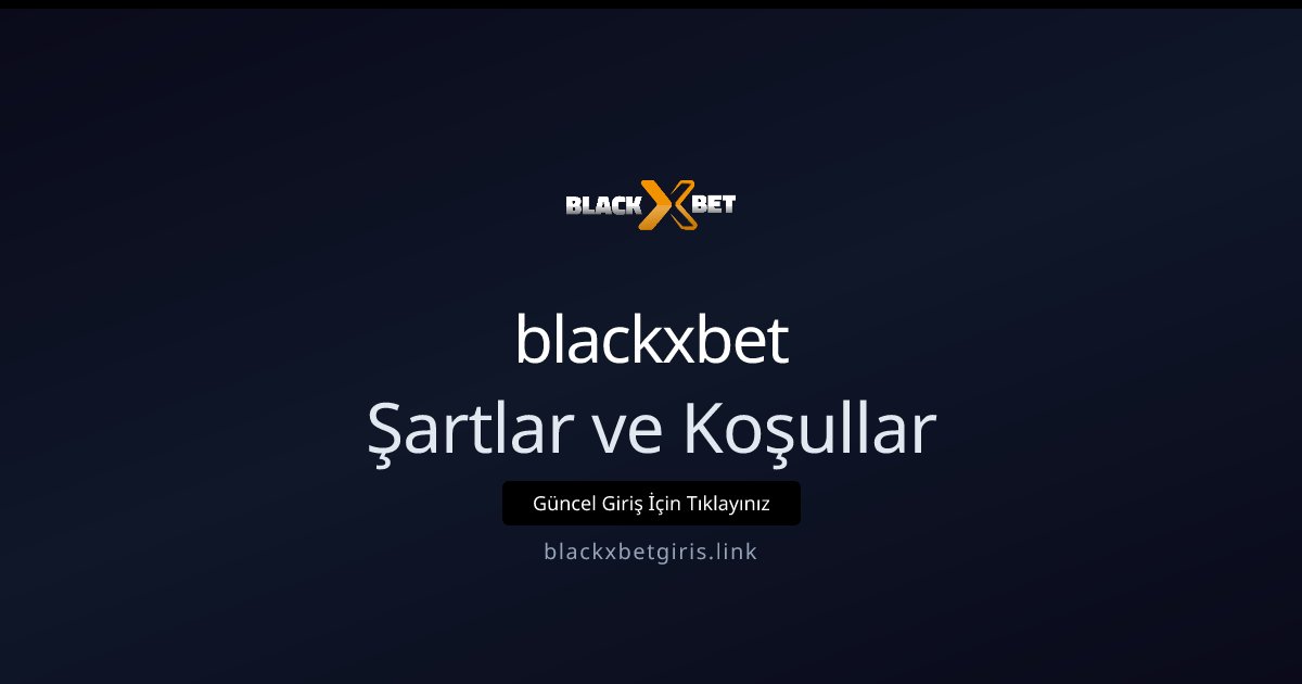 blackxbet Şartlar ve Koşullar