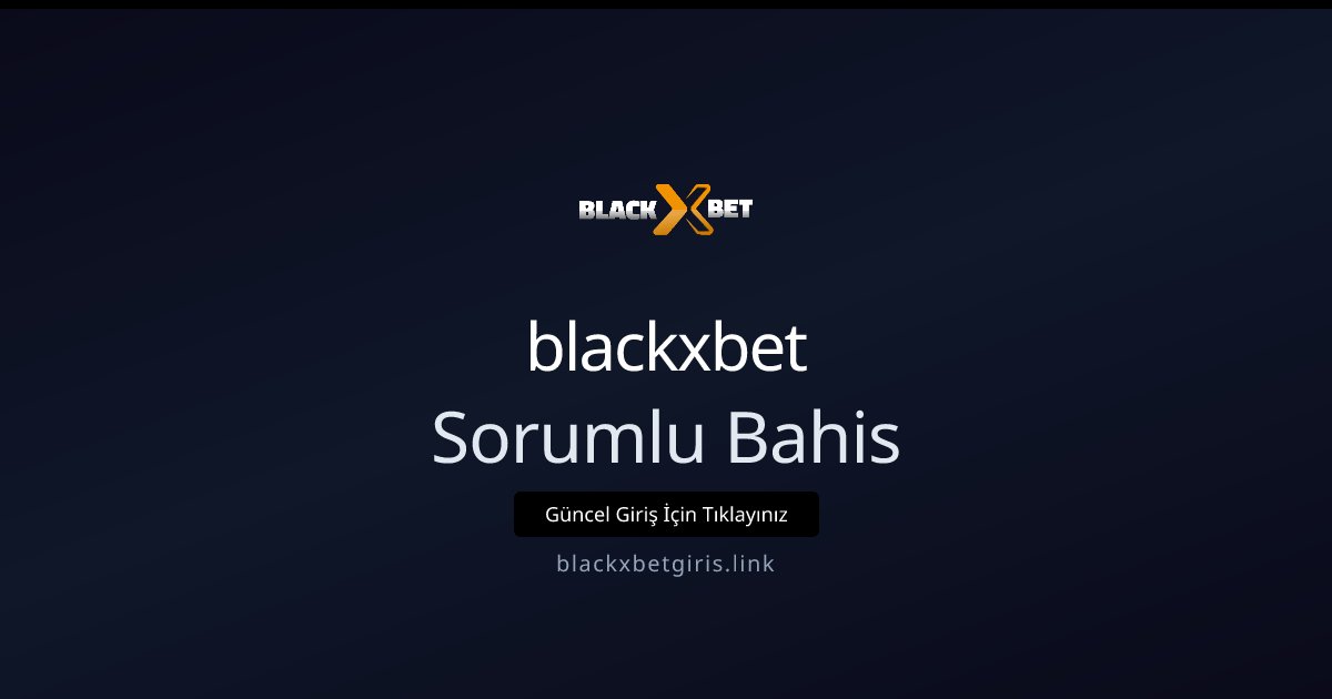 blackxbet Sorumlu Bahis